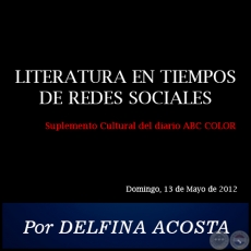 LITERATURA EN TIEMPOS DE REDES SOCIALES - Por DELFINA ACOSTA - Domingo, 13 de Mayo de 2012